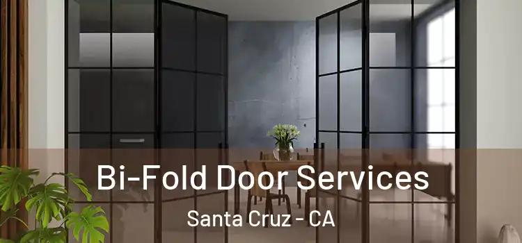 Bi-Fold Door Services Santa Cruz - CA