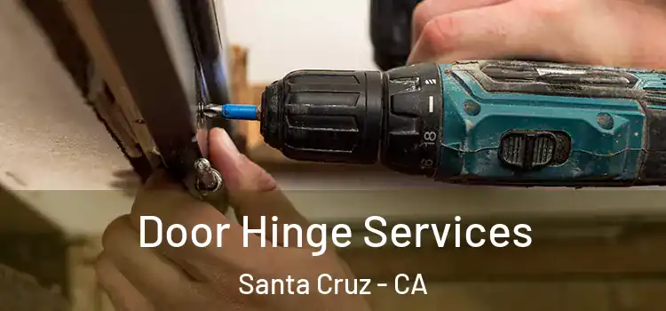 Door Hinge Services Santa Cruz - CA