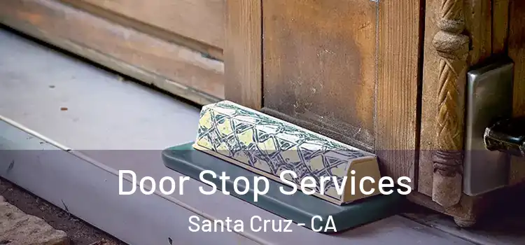 Door Stop Services Santa Cruz - CA