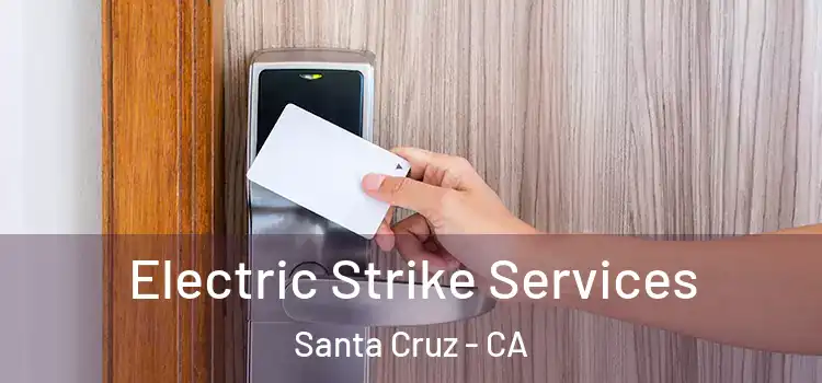 Electric Strike Services Santa Cruz - CA