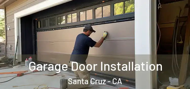  Garage Door Installation Santa Cruz - CA