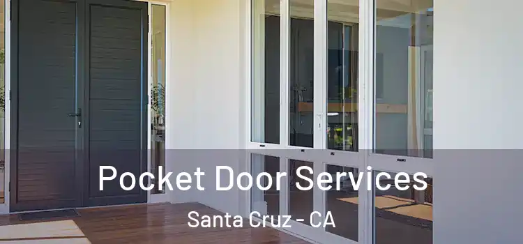 Pocket Door Services Santa Cruz - CA