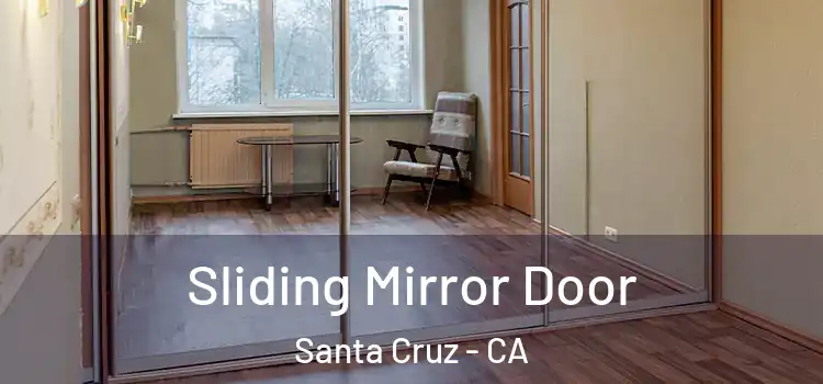  Sliding Mirror Door Santa Cruz - CA
