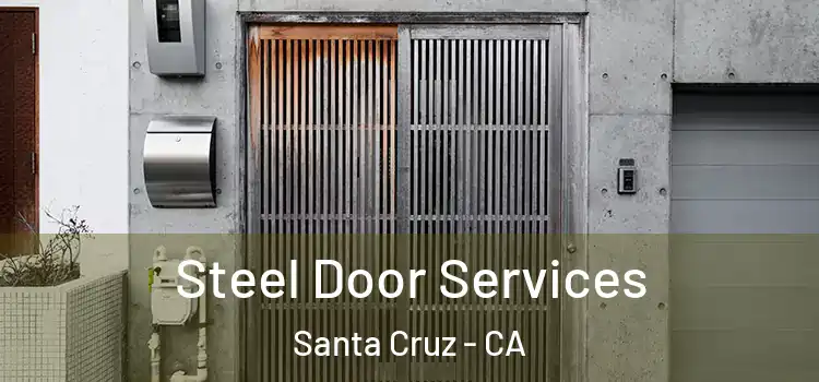 Steel Door Services Santa Cruz - CA